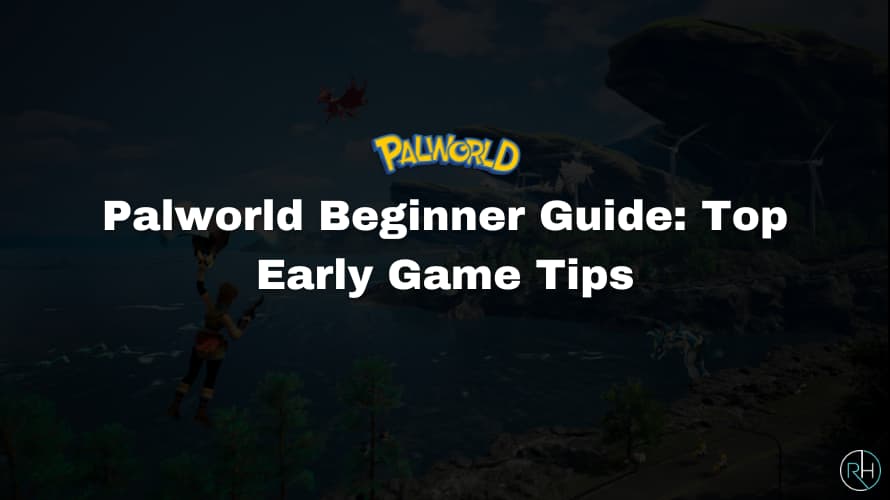 Palworld Beginner Guide Top Early Game Tips