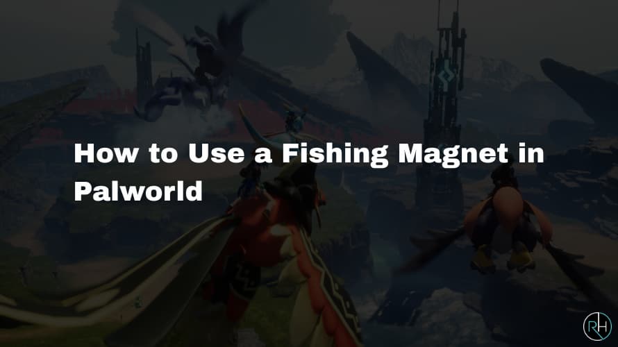 How to Use Fishing Magnet in Palworld